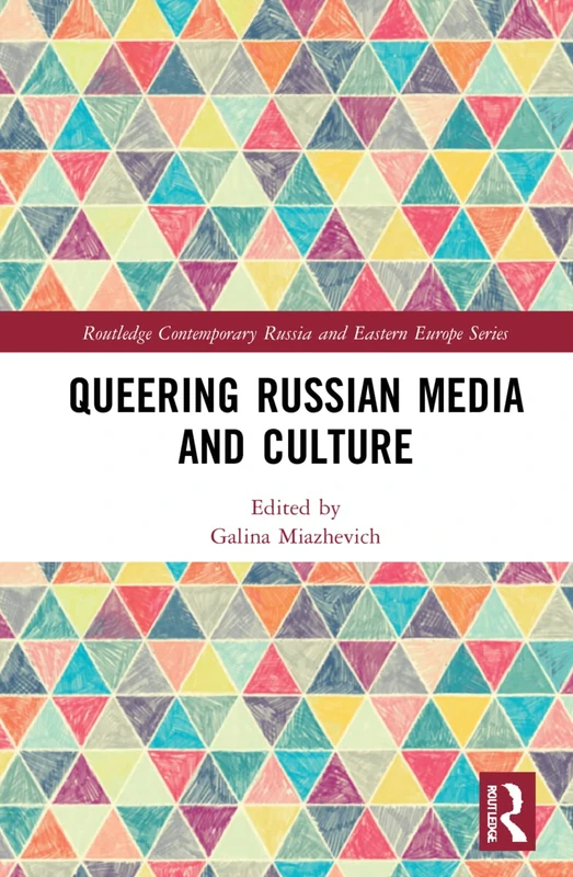 Routledge Queering Russian Media and Culture - Academic Book