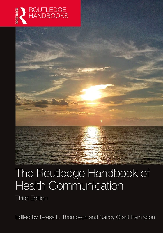 The Routledge Handbook of Health Communication (Routledge Handbooks in Communication Studies)