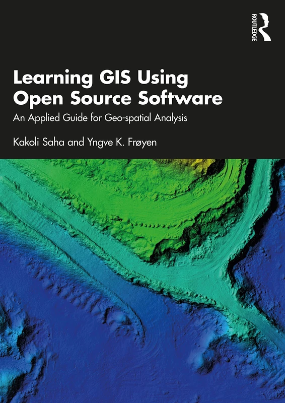 Learning GIS Using Open Source Software: An Applied Guide for Geo-spatial Analysis