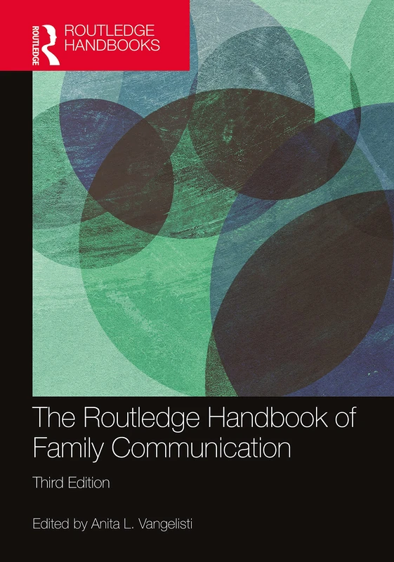 The Routledge Handbook of Family Communication (Routledge Communication Series)