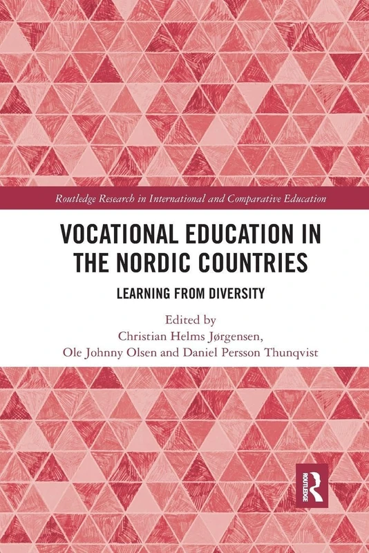 Vocational Education in the Nordic Countries: Learning from Diversity (Routledge Research in International and Comparative Education)