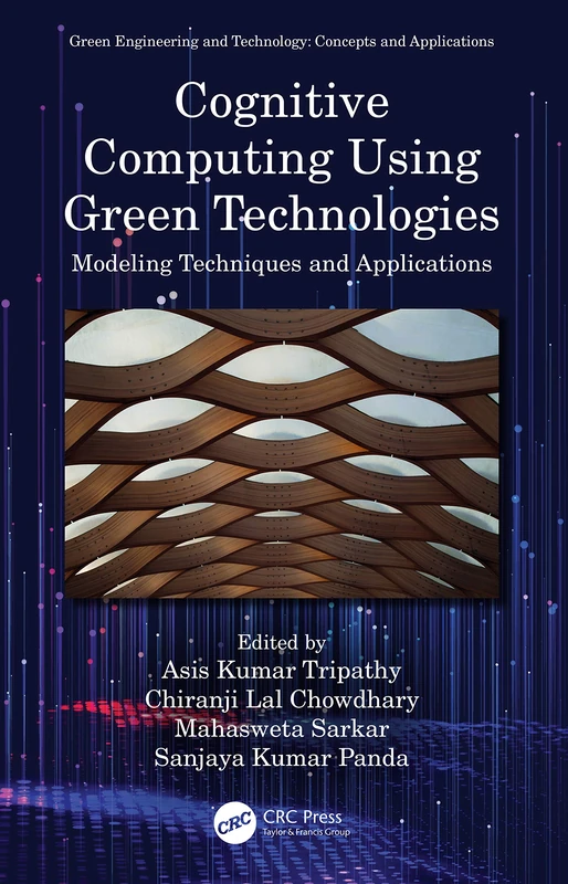 Cognitive Computing Using Green Technologies: Modeling Techniques and Applications (Green Engineering and Technology)