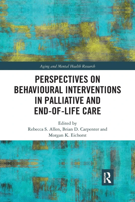 Perspectives on Behavioural Interventions in Palliative and End-of-Life Care (Aging and Mental Health Research) - Image 1