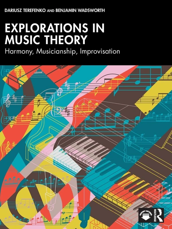 Explorations in Music Theory: Harmony, Musicianship, Improvisation