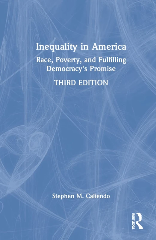 Inequality in America: Race, Poverty, and Fulfilling Democracy's Promise