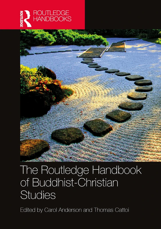 The Routledge Handbook of Buddhist-Christian Studies (Routledge Handbooks in Religion)