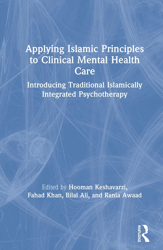 Applying Islamic Principles to Clinical Mental Health Care: Introducing Traditional Islamically Integrated Psychotherapy