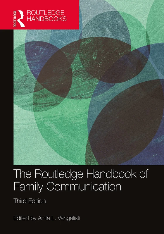 The Routledge Handbook of Family Communication (Routledge Communication Series)