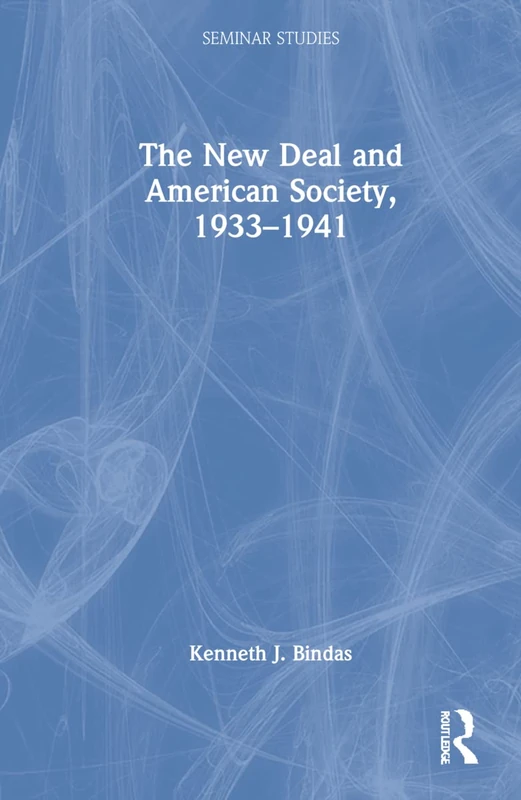 Routledge - The New Deal and American Society, 1933-1941