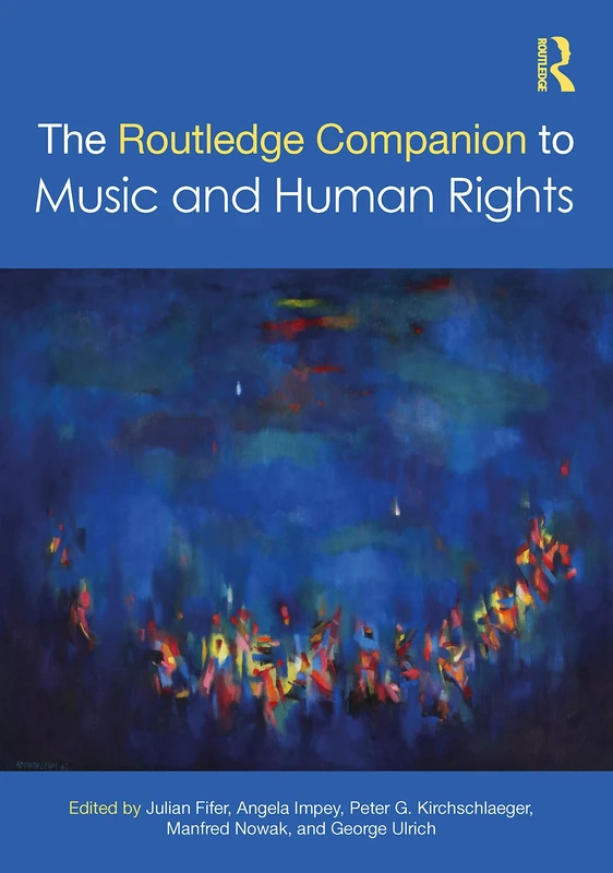 The Routledge Companion to Music and Human Rights (SOAS Studies in Music)
