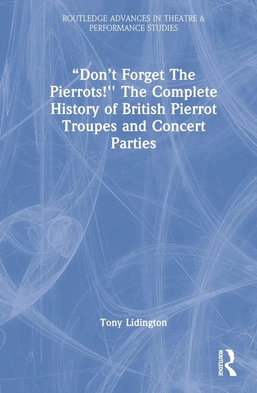 Routledge Don't Forget The Pierrots! British Theatre History - Image 1