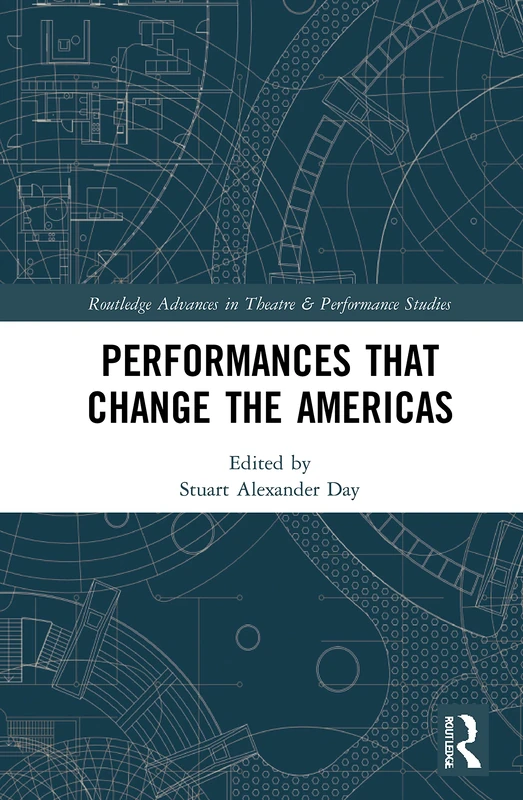 Performances that Change the Americas (Routledge Advances in Theatre & Performance Studies) - Image 1