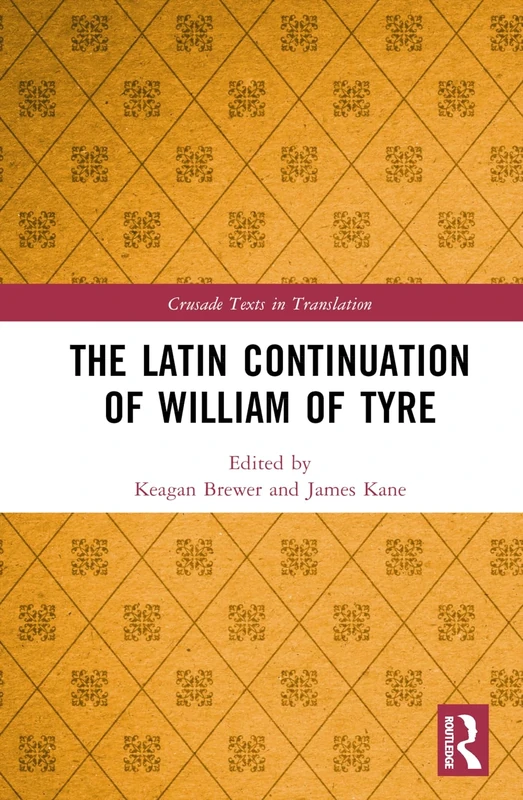 The Latin Continuation of William of Tyre (Crusade Texts in Translation)