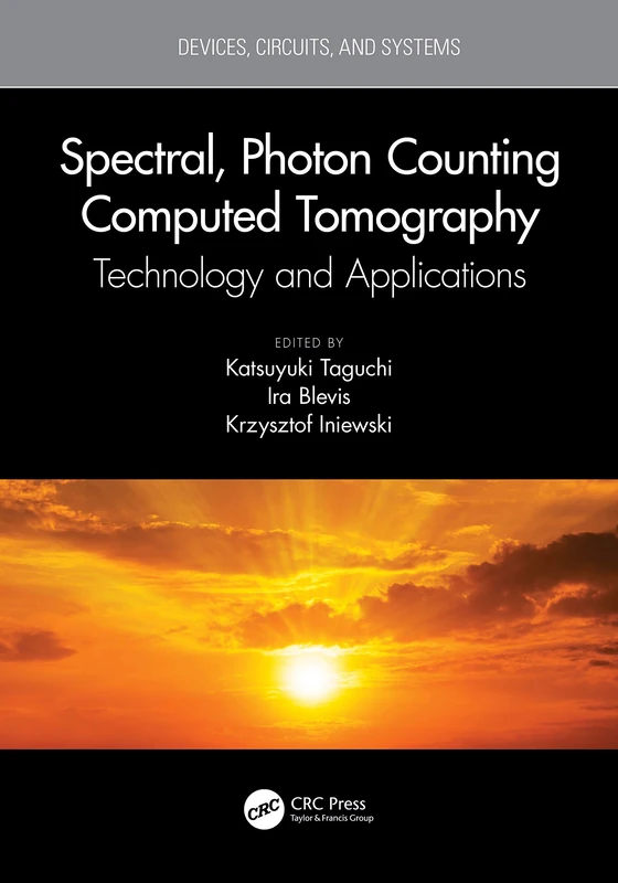Spectral, Photon Counting Computed Tomography: Technology and Applications (Devices, Circuits, and Systems)