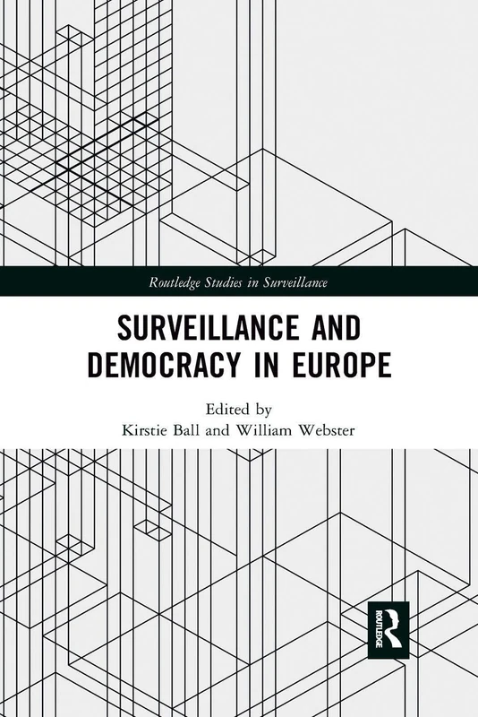Surveillance and Democracy in Europe (Routledge Studies in Surveillance)