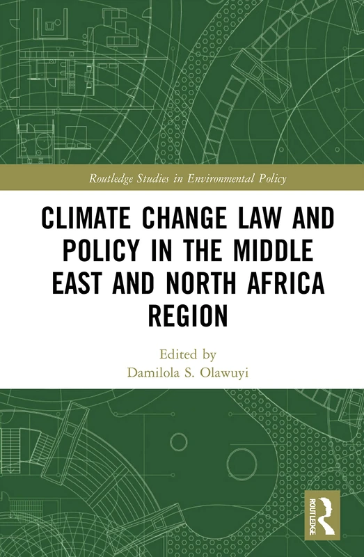 Climate Change Law and Policy in the Middle East and North Africa Region (Routledge Studies in Environmental Policy)