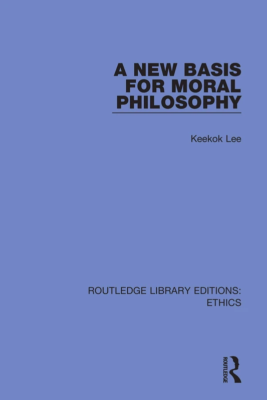 A New Basis for Moral Philosophy (Routledge Library Editions: Ethics)