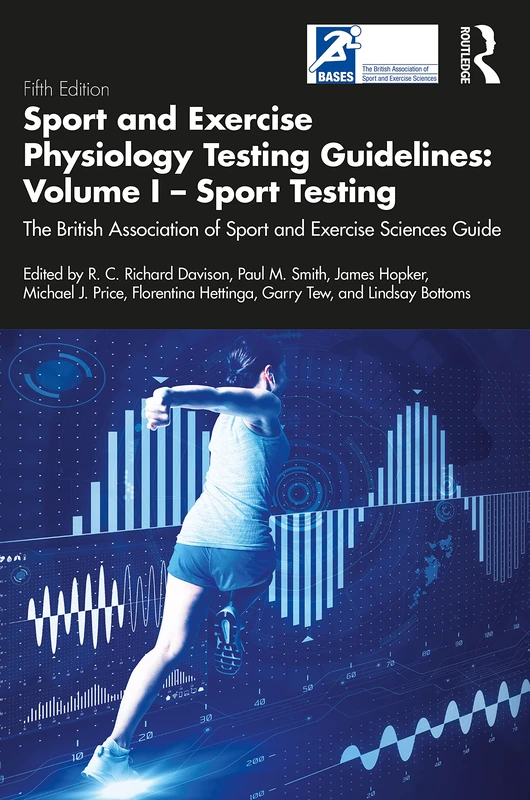 Sport and Exercise Physiology Testing Guidelines: Volume I - Sport Testing: The British Association of Sport and Exercise Sciences Guide: 1 (BASES Sport and Exercise Science)