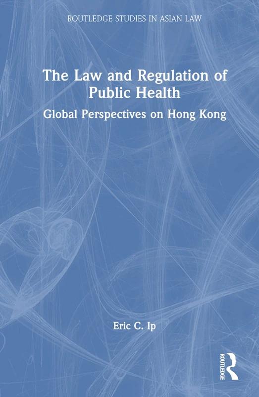 Routledge - Law and Regulation of Public Health in Hong Kong