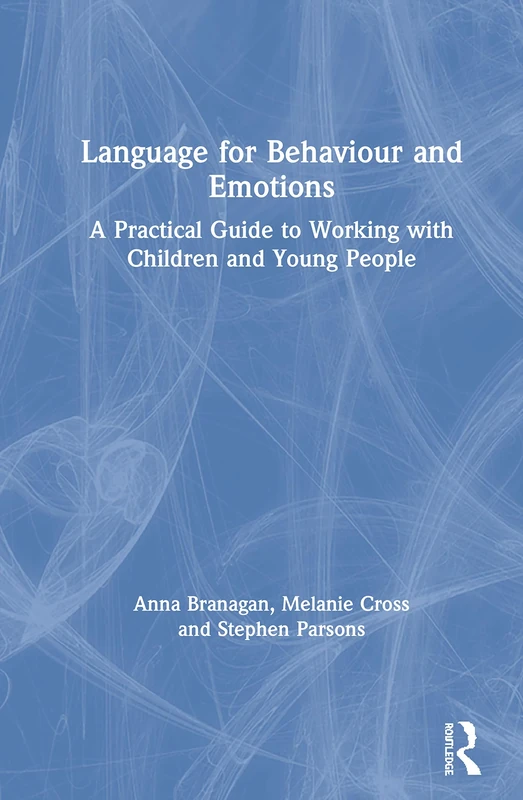 Language for Behaviour and Emotions: A Practical Guide to Working with Children and Young People