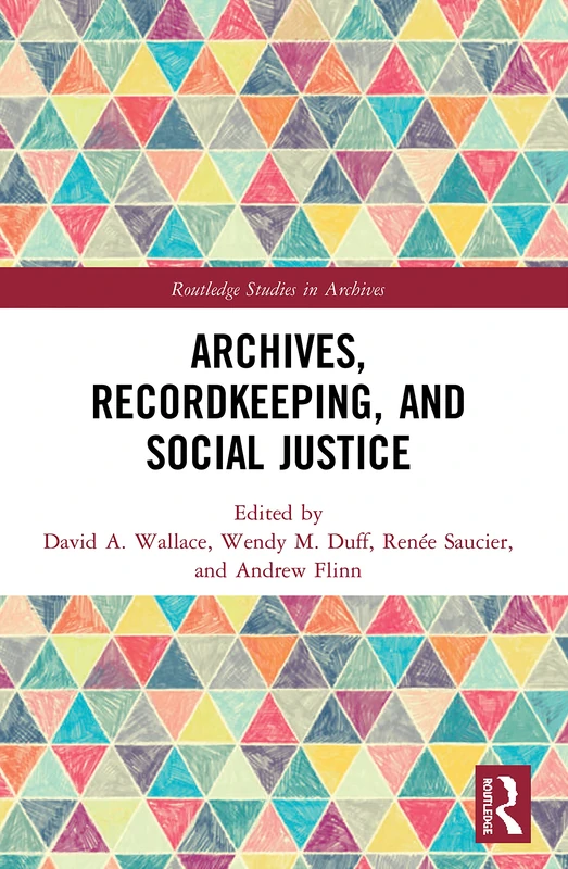 Archives, Recordkeeping and Social Justice (Routledge Studies in Archives)