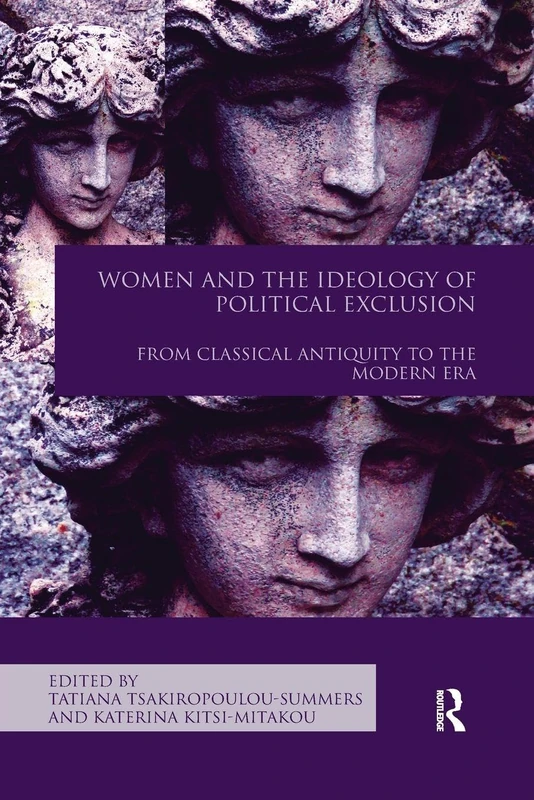 Women and the Ideology of Political Exclusion: From Classical Antiquity to the Modern Era