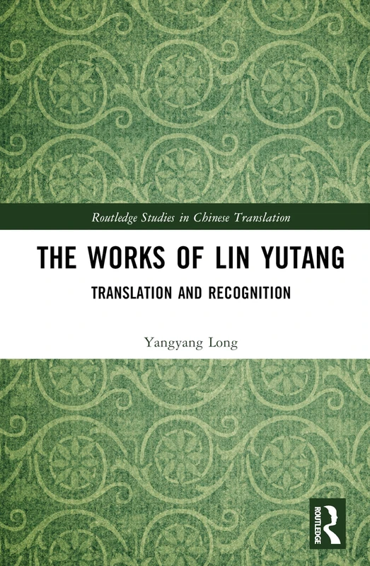 Routledge - The Works of Lin Yutang: Translation and Recognition