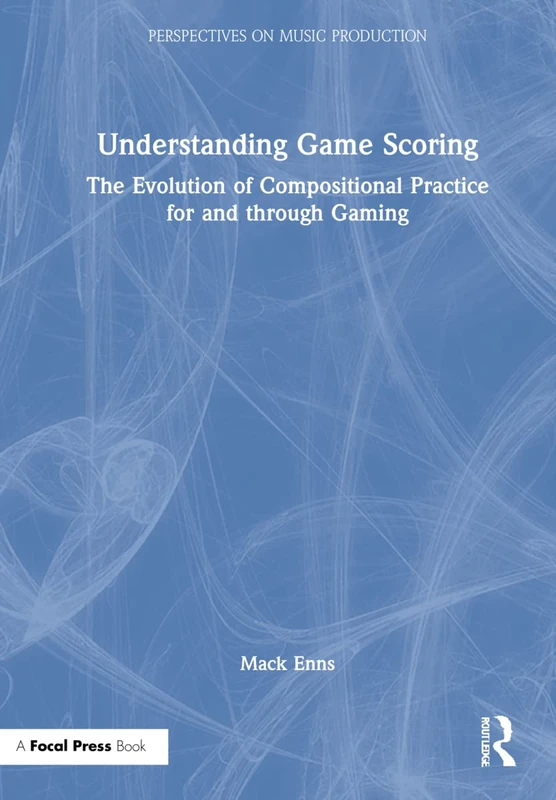 Routledge Understanding Game Scoring - Music Production Book