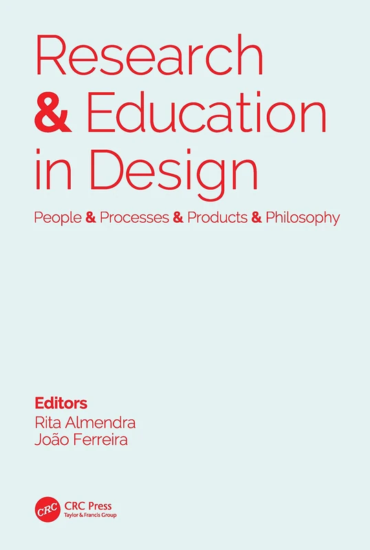 Research & Education in Design: People & Processes & Products & Philosophy: Proceedings of the 1st International Conference on Research and Education ... 2019), November 14-15, 2019, Lisbon, Portugal
