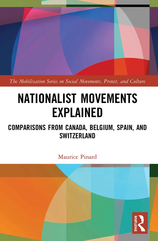 Nationalist Movements Explained: Comparisons from Canada, Belgium, Spain, and Switzerland (The Mobilization Series on Social Movements, Protest, and Culture)