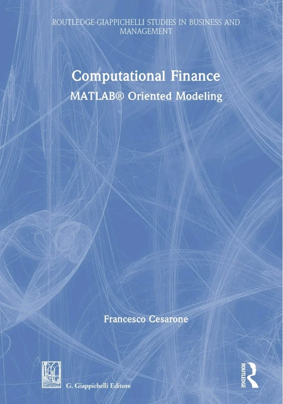 Computational Finance: MATLAB® Oriented Modeling (Routledge-Giappichelli Studies in Business and Management)