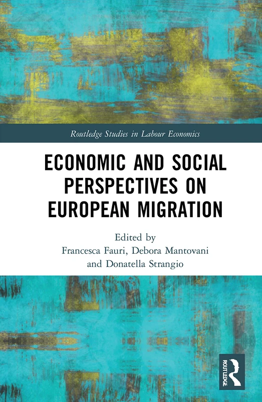 Economic and Social Perspectives on European Migration (Routledge Studies in Labour Economics)