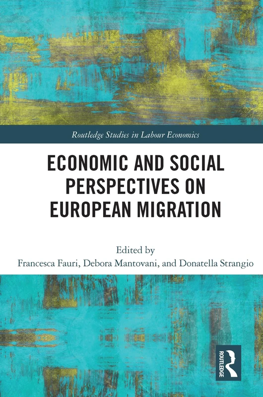 Economic and Social Perspectives on European Migration (Routledge Studies in Labour Economics)