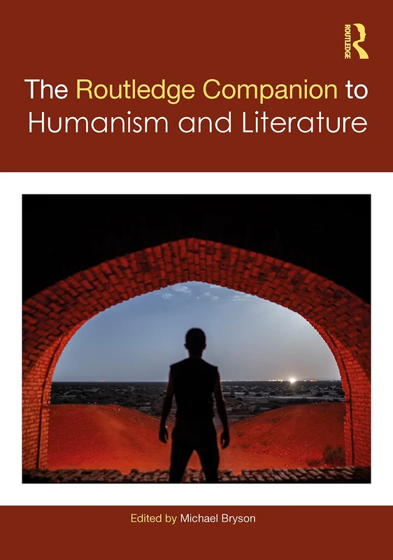 The Routledge Companion to Humanism and Literature (Routledge Literature Companions)