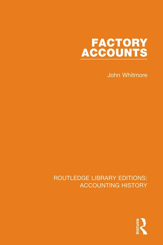 Factory Accounts: 21 (Routledge Library Editions: Accounting History) - Image 1