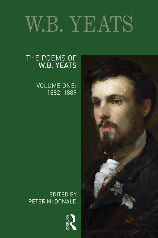 The Poems of W.B. Yeats: Volume One: 1882-1889 (Longman Annotated English Poets)