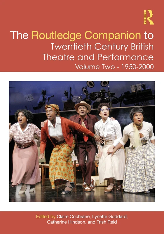 The Routledge Companion to Twentieth Century British Theatre and Performance: Volume Two: 1950–2000