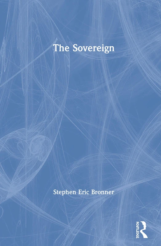 Routledge The Sovereign - Political Theory and Practice Book