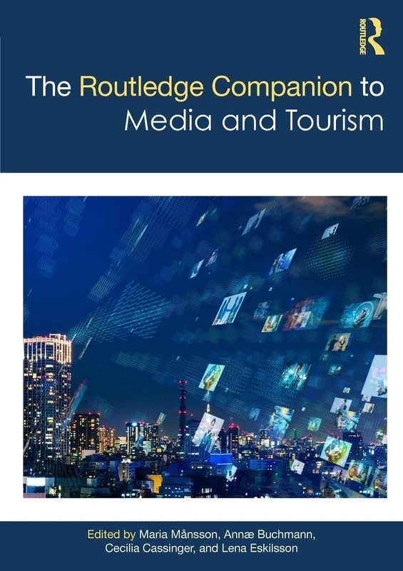 The Routledge Companion to Media and Tourism (Routledge Media and Cultural Studies Companions)