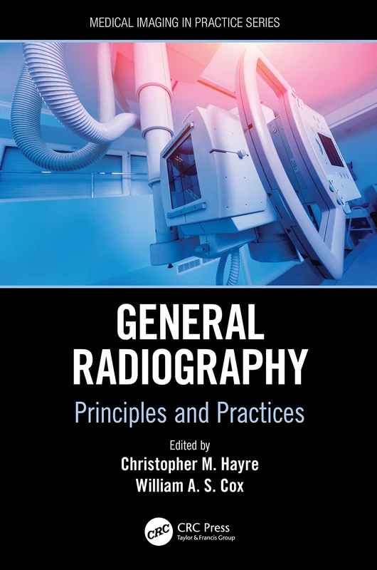 General Radiography: Principles and Practices (Medical Imaging in Practice)