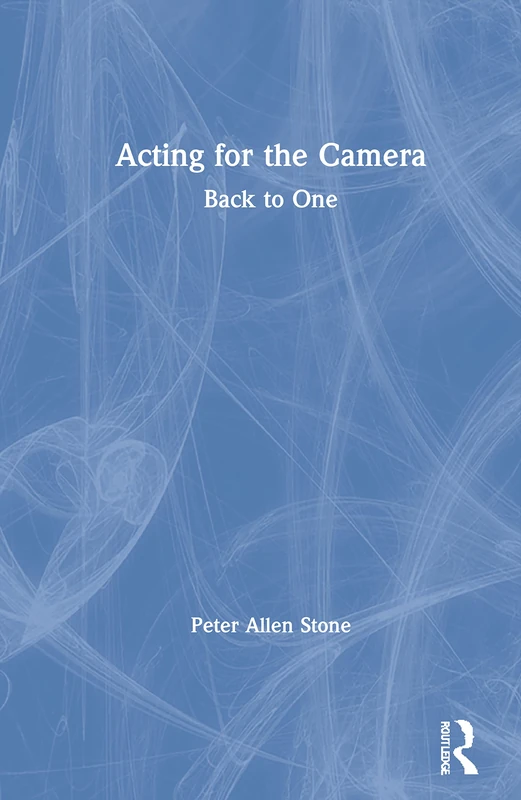 Routledge Acting for the Camera: Back to One - Actor Guide