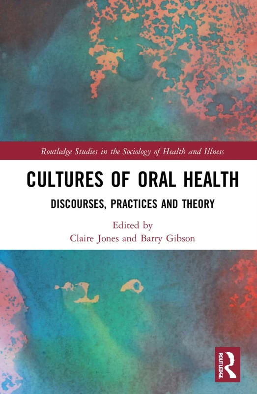 Routledge Cultures of Oral Health - Sociology of Health Book