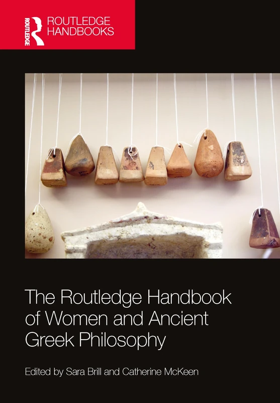 The Routledge Handbook of Women and Ancient Greek Philosophy (Routledge Handbooks in Philosophy)
