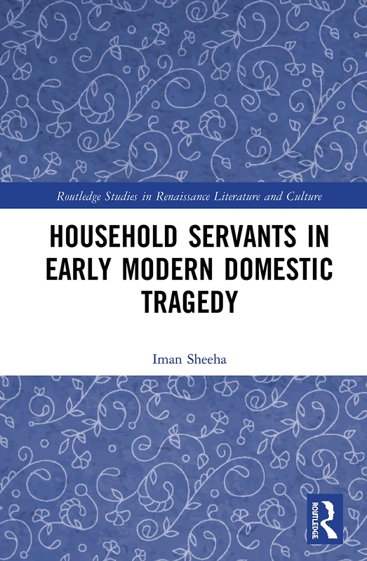 Routledge Household Servants in Early Modern Domestic Tragedy