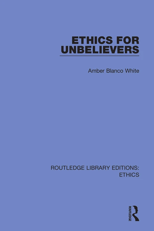 Ethics for Unbelievers (Routledge Library Editions: Ethics) - Image 1