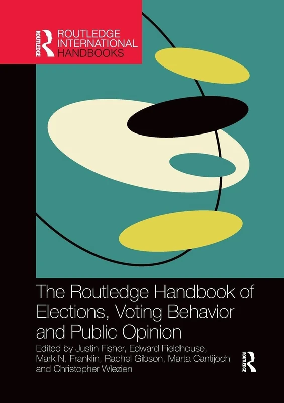 The Routledge Handbook of Elections, Voting Behavior and Public Opinion (Routledge International Handbooks)