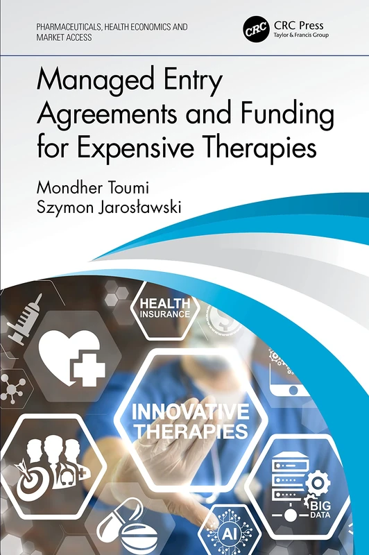 Managed Entry Agreements and Funding for Expensive Therapies (Pharmaceuticals, Health Economics and Market Access)