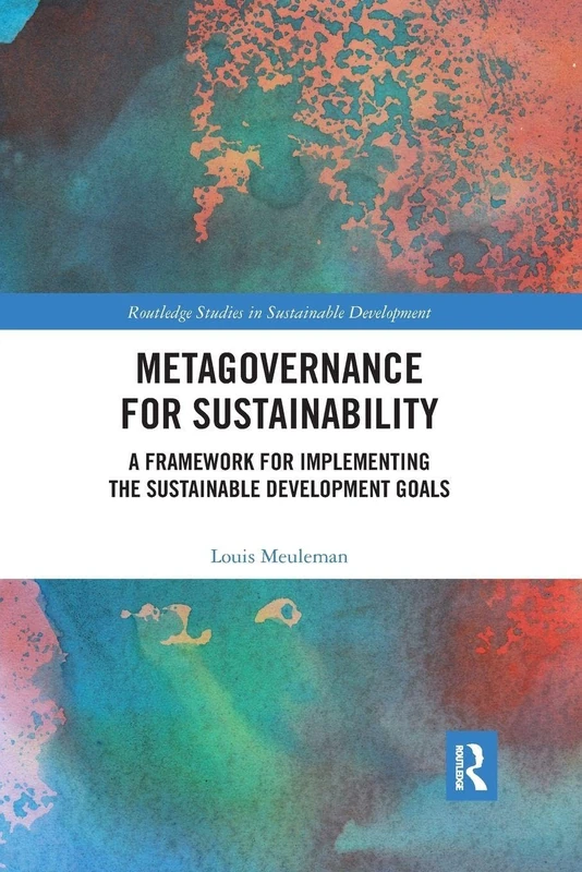Metagovernance for Sustainability: A Framework for Implementing the Sustainable Development Goals (Routledge Studies in Sustainable Development)