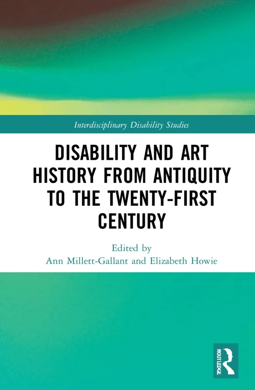Routledge Disability and Art History - Interdisciplinary Studies