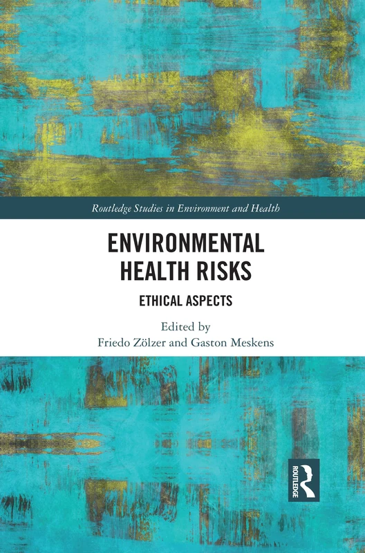 Environmental Health Risks: Ethical Aspects (Routledge Studies in Environment and Health)